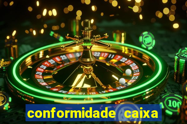 conformidade caixa quanto tempo demora